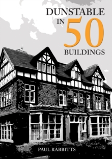 Dunstable in 50 Buildings