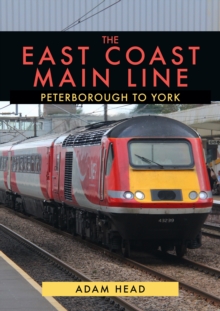 The East Coast Main Line: Peterborough to York