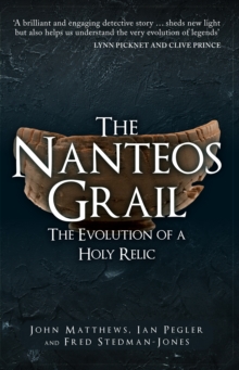 The Nanteos Grail : The Evolution of a Holy Relic