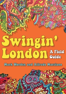 Swingin' London : A Field Guide