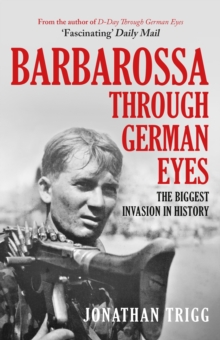 Barbarossa Through German Eyes : The Biggest Invasion in History