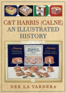 C&T Harris (Calne) : An Illustrated History