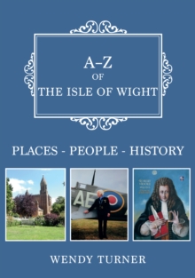 A-Z of the Isle of Wight : Places-People-History