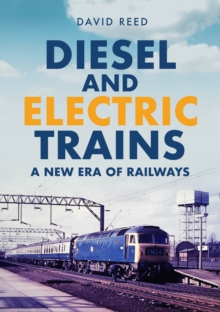 Diesel and Electric Trains : A New Era of Railways