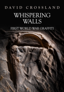 Whispering Walls : First World War Graffiti