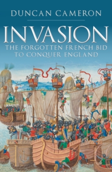 Invasion : The Forgotten French Bid to Conquer England