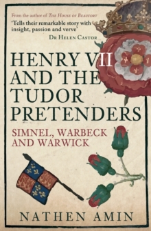 Henry VII and the Tudor Pretenders : Simnel, Warbeck, and Warwick