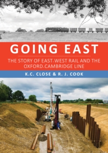 Going East : The Story of East-West Rail and the Oxford-Cambridge Line