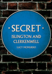 Secret Islington and Clerkenwell