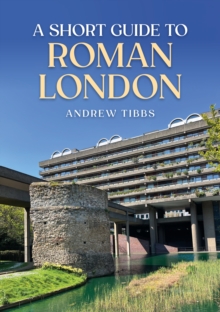 A Short Guide to Roman London