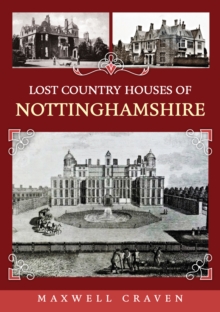 Amberley Publishing Lost Country Houses Of Nottinghamshire
