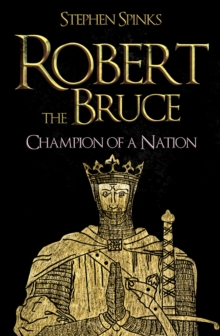 Robert the Bruce : Champion of a Nation