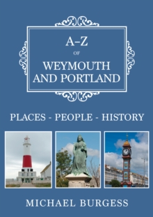 A-Z of Weymouth and Portland : Places-People-History