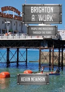 Brighton at Work : People and Industries Through the Years