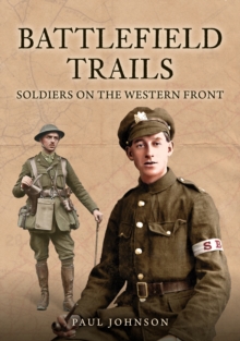 Battlefield Trails : Soldiers on the Western Front
