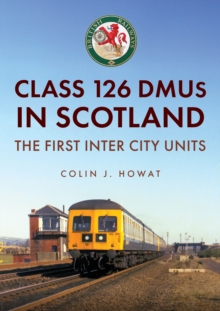 Class 126 DMUs in Scotland : The First Inter City Units