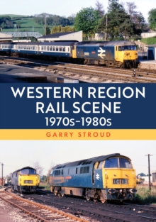 Western Region Rail Scene: 1970s1980s