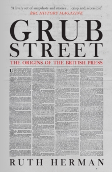 Grub Street : The Origins of the British Press