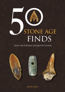 50 Stone Age Finds : From the Portable Antiquities Scheme