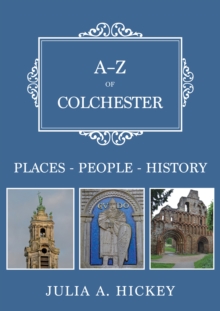A-Z of Colchester : Places-People-History