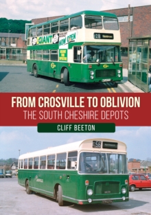 From Crosville to Oblivion : The South Cheshire Depots