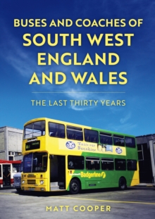 Buses and Coaches of South West England and Wales : The Last Thirty Years