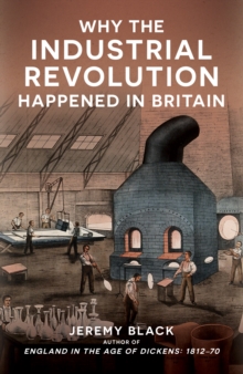 Amberley Publishing Why The Industrial Revolution Happened In Britain
