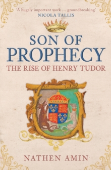 Son of Prophecy : The Rise of Henry Tudor