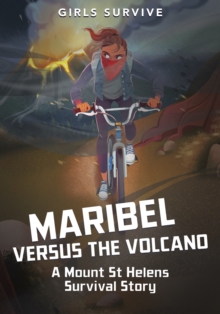 Maribel Versus the Volcano : A Mount St Helens Survival Story