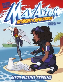 Ocean Plastics Problem : A Max Axiom Super Scientist Adventure