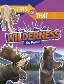 This or That Questions About the Wilderness : You Decide!