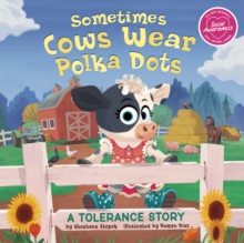 Sometimes Cows Wear Polka Dots : A Tolerance Story