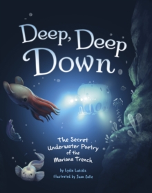 Deep, Deep Down : The Secret Underwater Poetry of the Mariana Trench