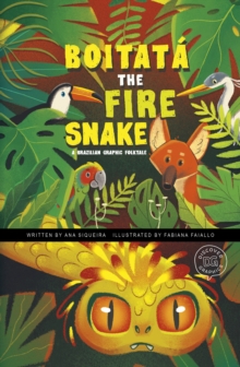 Boitata the Fire Snake : A Brazilian Graphic Folktale