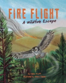 Fire Flight : A Wildfire Escape