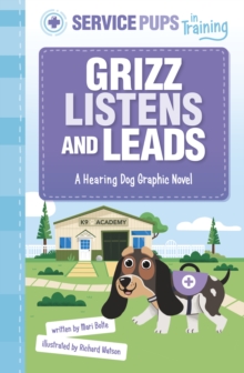 Grizz Listens and Leads : A Hearing Dog Graphic Novel