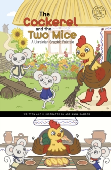 The Cockerel and the Two Mice : A Ukrainian Graphic Folktale