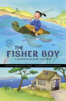 The Fisher Boy : A Japanese Graphic Folktale