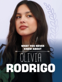 What You Never Knew About Olivia Rodrigo