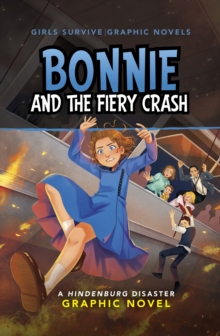 Bonnie and the Fiery Crash : A Hindenburg Disaster Graphic Novel