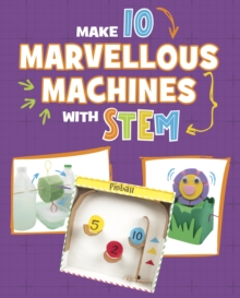 Make 10 Marvellous Machines with STEM