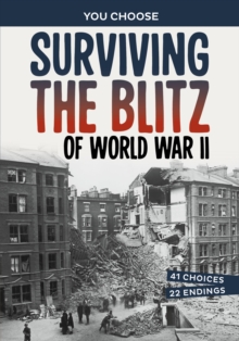 Surviving the Blitz of World War II : A History-Seeking Adventure