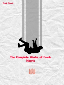 The Complete Works of Frank Norris