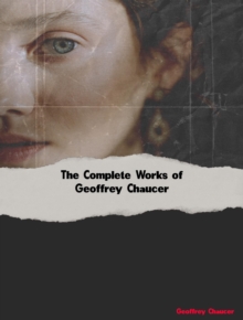 The Complete Works of Geoffrey Chaucer