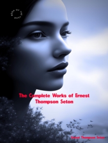 The Complete Works of Ernest Thompson Seton