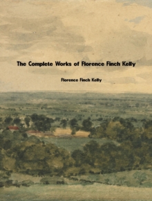 The Complete Works of Florence Finch Kelly