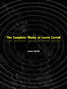 The Complete Works of Lewis Carroll