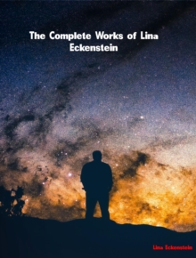 The Complete Works of Lina Eckenstein