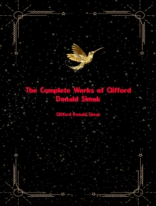 The Complete Works of Clifford Donald Simak