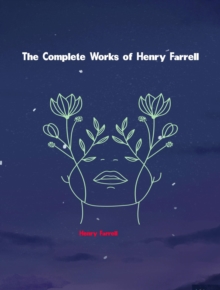 The Complete Works of Henry Farrell